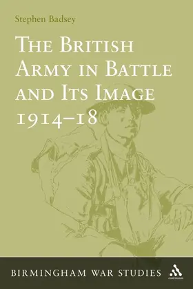 Badsey |  The British Army in Battle and Its Image 1914-1918 | Buch |  Sack Fachmedien