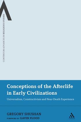 Shushan |  Conceptions of the Afterlife in Early Civilizations: Universalism, Constructivism and Near-Death Experience | Buch |  Sack Fachmedien