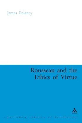 Delaney |  Rousseau and the Ethics of Virtue | Buch |  Sack Fachmedien