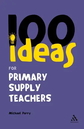 Parry |  100 Ideas for Supply Teachers: Primary School Edition | Buch |  Sack Fachmedien
