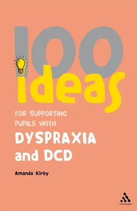 Kirby / Peters |  100 Ideas for Supporting Pupils with Dyspraxia and DCD | Buch |  Sack Fachmedien