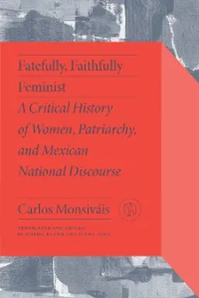 Monsiváis / Klahn / Luna |  Fatefully, Faithfully Feminist | eBook | Sack Fachmedien