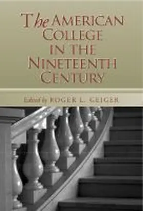 Geiger |  The American College in the Nineteenth Century | Buch |  Sack Fachmedien