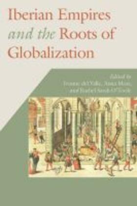 Del Valle / More / O'Toole | Iberian Empires and the Roots of Globalization | Buch | 978-0-8265-2252-8 | sack.de