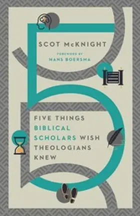 Mcknight |  Five Things Biblical Scholars Wish Theologians Knew | eBook | Sack Fachmedien