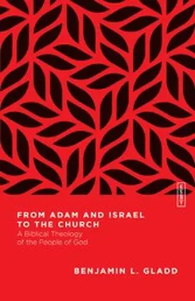 Gladd |  From Adam and Israel to the Church | eBook | Sack Fachmedien