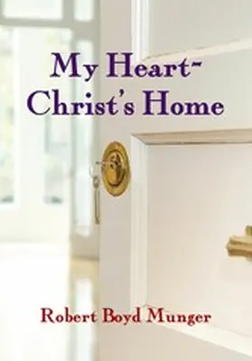 Munger |  My Heart--Christ's Home | eBook | Sack Fachmedien