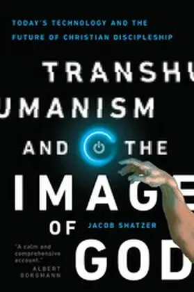Shatzer |  Transhumanism and the Image of God | eBook | Sack Fachmedien
