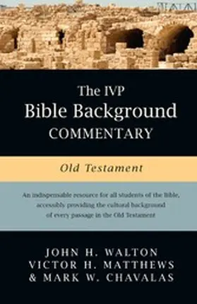 Walton / Matthews / Chavalas |  IVP Bible Background Commentary: Old Testament | eBook | Sack Fachmedien
