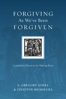 Jones / Musekura |  Forgiving As We've Been Forgiven | eBook | Sack Fachmedien
