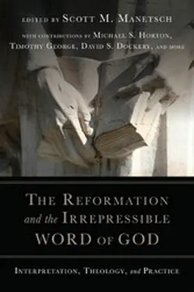 Manetsch |  Reformation and the Irrepressible Word of God | eBook | Sack Fachmedien