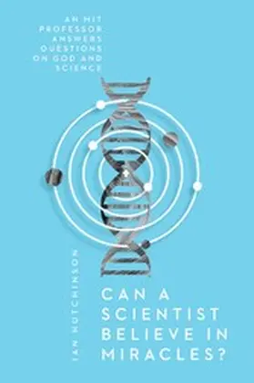 Hutchinson |  Can a Scientist Believe in Miracles? | eBook | Sack Fachmedien