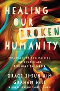 Kim / Hill |  Healing Our Broken Humanity | eBook | Sack Fachmedien