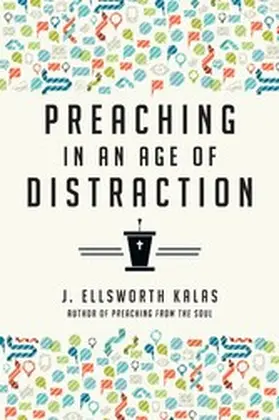 Kalas |  Preaching in an Age of Distraction | eBook | Sack Fachmedien