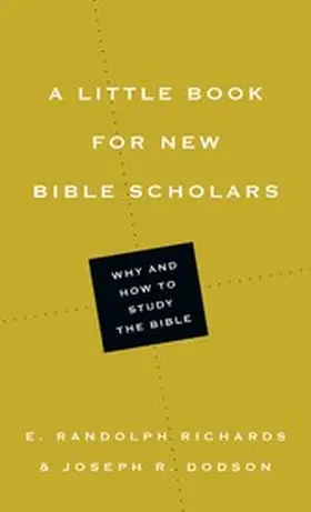 Richards / Dodson |  A Little Book for New Bible Scholars | eBook | Sack Fachmedien