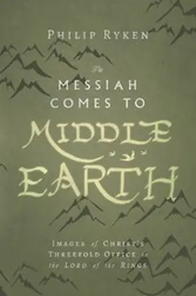 Ryken |  Messiah Comes to Middle-Earth | eBook | Sack Fachmedien