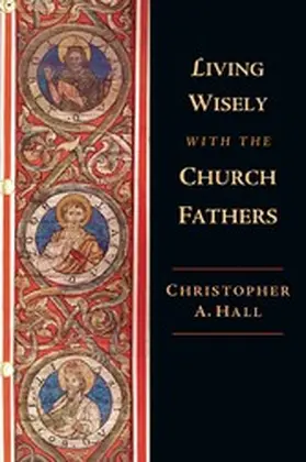 Hall |  Living Wisely with the Church Fathers | eBook | Sack Fachmedien