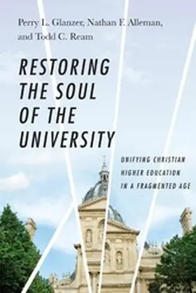 Glanzer / Alleman / Ream |  Restoring the Soul of the University | eBook | Sack Fachmedien