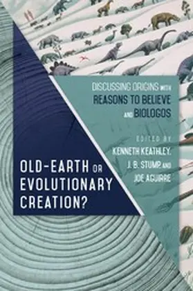 Keathley |  Old-Earth or Evolutionary Creation? | eBook | Sack Fachmedien