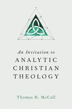 Mccall |  An Invitation to Analytic Christian Theology | eBook | Sack Fachmedien