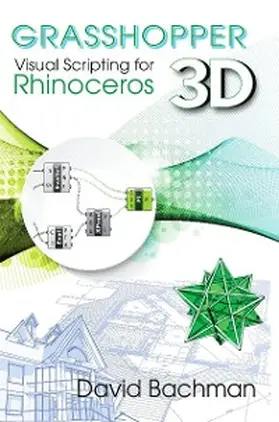 Bachman |  Grasshopper: Visual Scripting for Rhinoceros 3D | eBook | Sack Fachmedien