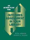 Hernon / Dugan |  An Action Plan for Outcomes Assessment in Your Library | Buch |  Sack Fachmedien