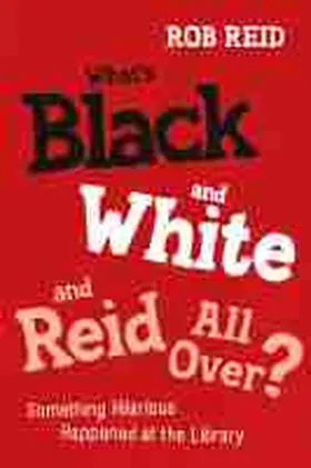 Reid |  What's Black and White and Reid All Over? Something Hilarious Happened at the Library | Buch |  Sack Fachmedien