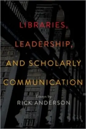 Anderson |  Libraries, Leadership, and Scholarly Communication | Buch |  Sack Fachmedien