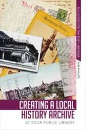 Phillips |  Creating a Local History Archive at Your Public Library | Buch |  Sack Fachmedien