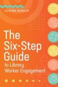  The Six-Step Guide to Library Worker Engagement | Buch |  Sack Fachmedien