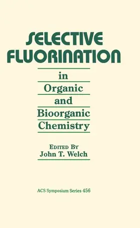 Welch |  Selective Fluorination in Organic and Bioorganic Chemistry | Buch |  Sack Fachmedien