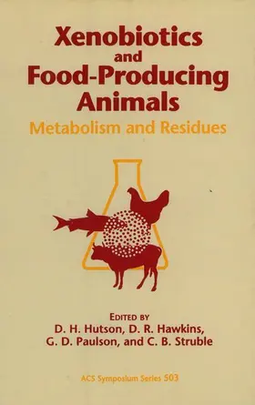 Hutson / Hawkins / Paulson |  Xenobiotics and Food-Producing Animals | Buch |  Sack Fachmedien