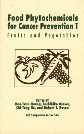 Huang / Osawa / Ho |  Food Phytochemicals for Cancer Prevention: I: Fruits and Vegetables | Buch |  Sack Fachmedien