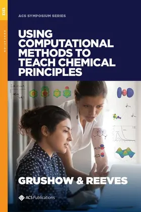Grushow / Reeves |  Using Computational Methods to Teach Chemical Principles | Buch |  Sack Fachmedien