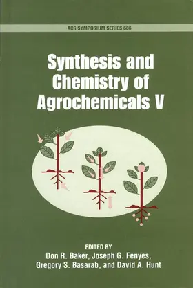 Baker / Feynes / Basarab |  Synthesis and Chemistry of Agrochemicals V | Buch |  Sack Fachmedien