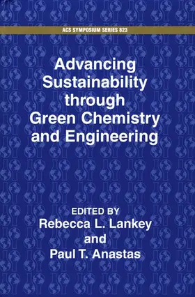 Lankey / Anastas |  Advancing Sustainability Through Green Chemistry and Engineering | Buch |  Sack Fachmedien