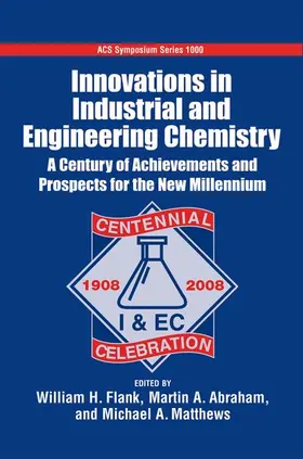Flank / Abraham / Matthews |  Innovations in industrial and Engineering Chemistry A Century of Achievements and Prospects for the New Millennium | Buch |  Sack Fachmedien