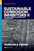 Hussain / Verma |  Sustainable Corrosion Inhibitors II: Synthesis, Design, and Practical Applications | Buch |  Sack Fachmedien