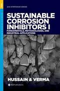 Hussain / Verma |  Sustainable Corrosion Inhibitors I: Fundamentals, Methodologies, and Industrial Applications | Buch |  Sack Fachmedien
