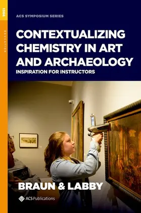 Braun / Labby |  Contextualizing Chemistry in Art and Archaeology | Buch |  Sack Fachmedien