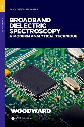 Woodward | Broadband Dielectric Spectroscopy: A Modern Analytical Technique | Buch | 978-0-8412-9848-4 | sack.de