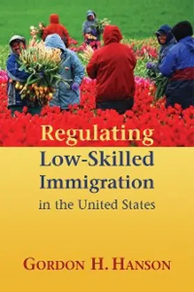 Hanson |  Regulating Low-Skilled Immigration in the United States | eBook | Sack Fachmedien