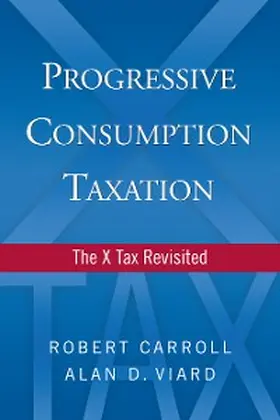 Viard / Carroll |  Progressive Consumption Taxation | eBook | Sack Fachmedien