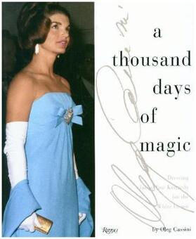 Cassini |  Thousand Days of Magic : Dressing Jacqueline Kennedy for the White House | Buch |  Sack Fachmedien