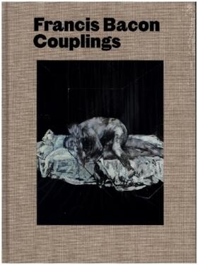 Harrison / Calvocoressi |  Francis Bacon: Couplings | Buch |  Sack Fachmedien
