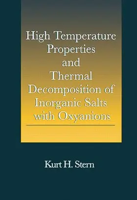 Stern | High Temperature Properties and Thermal Decomposition of Inorganic Salts with Oxyanions | Buch | 978-0-8493-0256-5 | www.sack.de