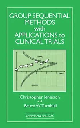Jennison / Turnbull | Group Sequential Methods with Applications to Clinical Trials | Buch | 978-0-8493-0316-6 | sack.de