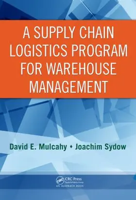 Mulcahy / Sydow |  A Supply Chain Logistics Program for Warehouse Management | Buch |  Sack Fachmedien