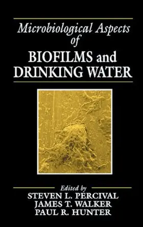 Percival / Walker / Hunter |  Microbiological Aspects of Biofilms and Drinking Water | Buch |  Sack Fachmedien