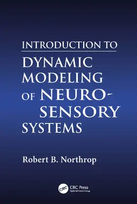 Northrop |  Introduction to Dynamic Modeling of Neuro-Sensory Systems | Buch |  Sack Fachmedien